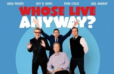 More Info for WHOSE LIVE ANYWAY? 